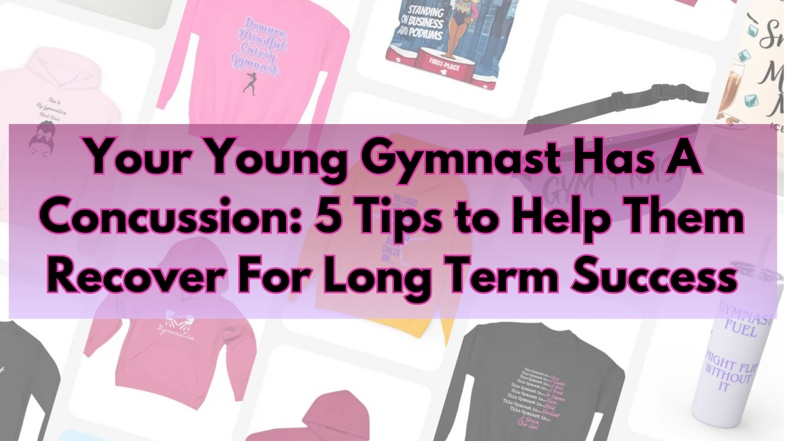Your Young Gymnast Has A Concussion: 5 Tips to Help Them Recover For Long Term Success