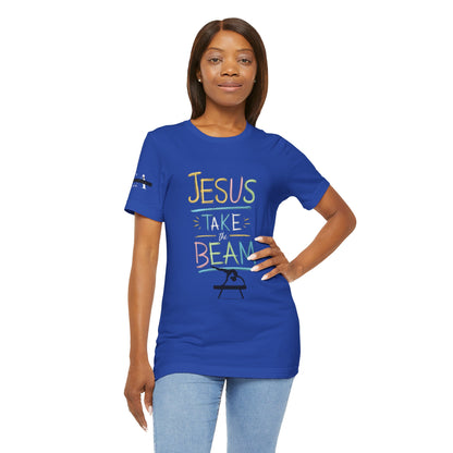 Jesus Take The Beam T-Shirt